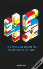 45 Tips, Tricks, And Secrets For The Successful International Baccalaureate (Ib) Student