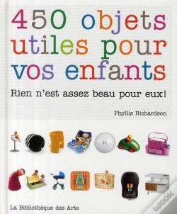 Capa do artigo 450 Objets Utiles Pour Vos Enfants ; Rien N'Est Assez Beau Pour Eux !