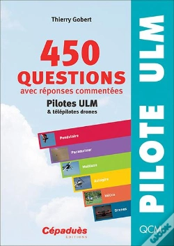 Capa do artigo 450 Questions Avec Réponses Commentées ; Pilotes Ulm Et Télépilotes Drones (6e Édition)