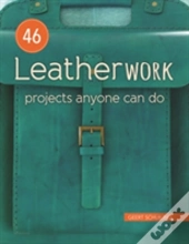 46 Leatherwork Projects Anyone Can Do