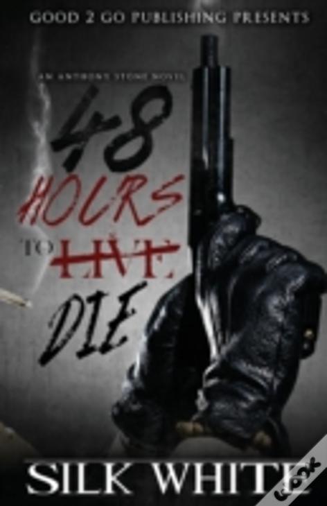 48 Hours To Die: An Anthony Stone Novel