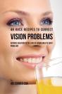 48 Juice Recipes To Correct Vision Problems - Preview