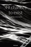 49 Chances To Exist
