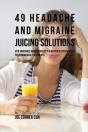 49 Headache And Migraine Juicing Solutions - Preview