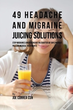 Capa do artigo 49 Headache And Migraine Juicing Solutions