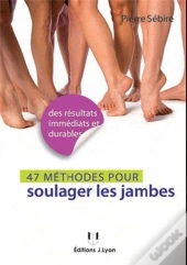 49 Méthodes Pour Soulager Les Jambes ; Jambes Lourdes, Varices, Cellulite...