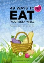 49 Ways To Eat Yourself Well