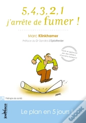 5, 4, 3, 2, 1 J'Arrête De Fumer ! ; Mon Plan B, En 5 Jours !