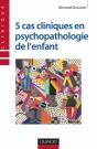 5 Cas Cliniques En Psychopathologie De L'Enfant - Preview