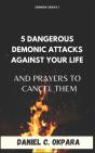 5 Dangerous Demonic Attacks Against Your Life And Prayers To Cancel Them - Preview