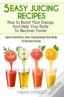 5 Easy Juicing Recipes