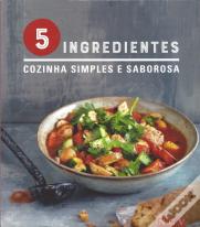 5 Ingredientes - Cozinha Simples e Saborosa