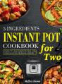 5 Ingredients Instant Pot Cookbook For Two - Preview