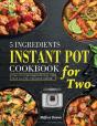 5 Ingredients Instant Pot Cookbook For Two - Preview