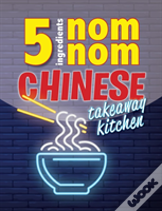 5 Ingredients Nom Nom Chinese Takeaway Kitchen