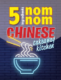 5 Ingredients Nom Nom Chinese Takeaway Kitchen - Preview