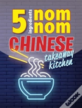 5 Ingredients Nom Nom Chinese Takeaway Kitchen