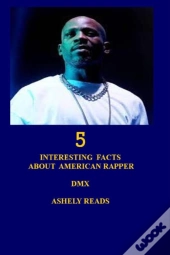 5 Interesting Facts About American Rapper Dmx