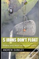 5 Irons Don'T Float