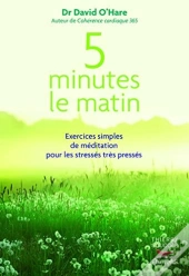 5 Minutes Le Matin : Exercices Simples De Méditation Pour Les Stressés, Très Pressés