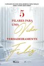 5 Pilares Para Uma Vida Verdadeiramente Feliz - Preview