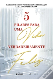 Capa do artigo 5 Pilares Para Uma Vida Verdadeiramente Feliz