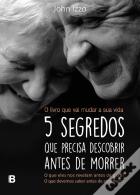 5 Segredos que Precisa Descobrir Antes de Morrer