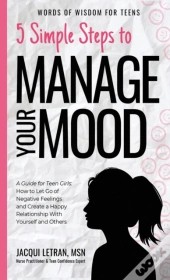 5 Simple Steps To Manage Your Mood: A Gu