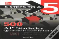 5 Steps To A 5: 500 Ap Statistics Questions To Know By Test Day, Third Edition