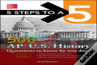 5 Steps To A 5: 500 Ap Us History Questions To Know By Test Day, Third Edition