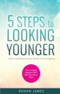 5 Steps To Looking Younger - Preview