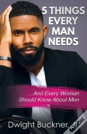 5 Things Every Man Needs : ...And Every