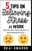 5 Tips On Relieving Stress At Work