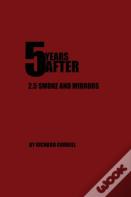 5 Years After 2.5 Smoke And Mirrors