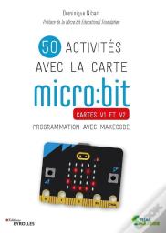 50 Activités Avec La Carte Micro:Bit : Cartes V1 Et V2 : Programmation Avec Makecode