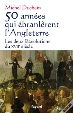 Capa do artigo 50 Années Qui Ébranlèrent L'Angleterre ; Les Deux Révolutions Du Xvii Siècle
