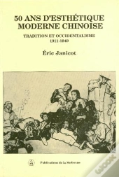 50 Ans D'Esthetique Moderne Chinoise Tradition Et Occidentalisme 1911-1949