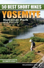 50 Best Short Hikes: Yosemite National Park And Vicinity