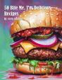 50 Bite Me, I'M Delicious Recipes - Preview