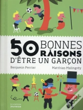 50 Bonnes Raisons D'Être Un Garçon