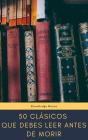 50 Clásicos Que Debes Leer Antes De Morir - Preview