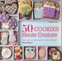 50 Cookies Haute Couture ; Décorations Orginiales Et Faciles À Réaliser - Preview
