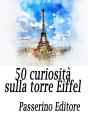 50 Curiosità Sulla Torre Eiffel - Preview