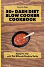 50+ Dash Diet Slow Cooker Cookbook: Enjo - Preview