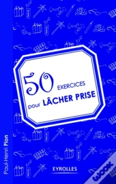 50 Exercices Pour Lâcher Prise