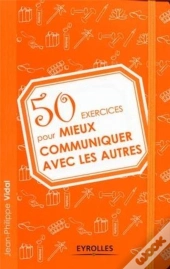 50 Exercices Pour Mieux Communiquer Avec Les Autres