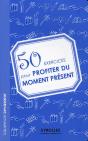 50 Exercices Pour Profiter Du Moment Présent - Preview