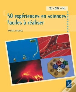 Capa do artigo 50 Expériences En Sciences Faciles À Réaliser ; Ce2, Cm1, Cm2