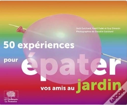 Capa do artigo 50 Expériences Pour Épater Vos Amis Au Jardin
