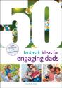50 Fantastic Ideas For Engaging Dads - Preview